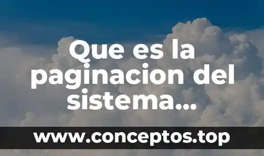 Que es la paginacion del sistema operativo