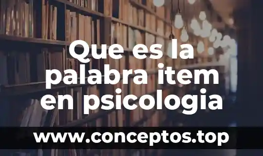 Que es la palabra item en psicologia