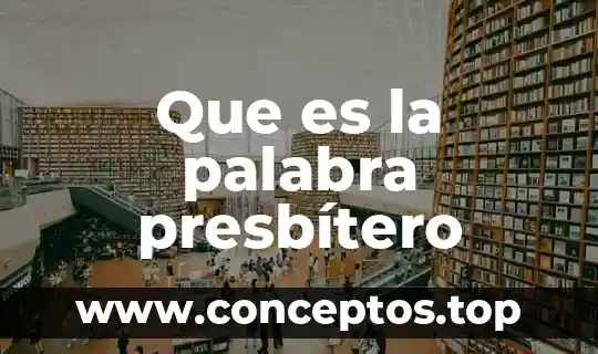 Qué es el significado de la palabra litro 7 Que es la palabra presbítero