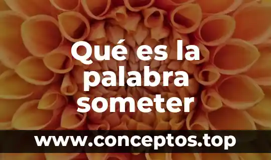 Que es palabra se torna de color 6 Qué es la palabra someter