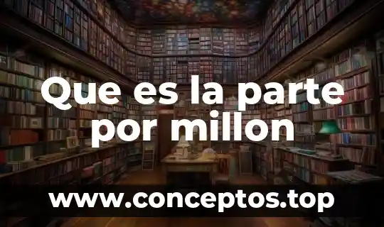 Que es la parte por millon