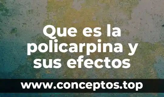 Que es la policarpina y sus efectos