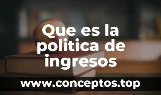 Que es mas importante egresos o ingresos 6 Que es la politica de ingresos