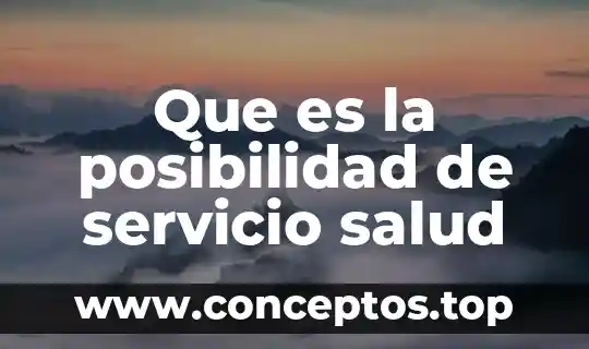 Que es la posibilidad de servicio salud