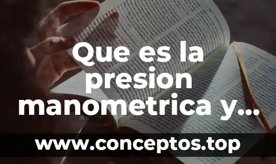 Resumen de que es la presion atmosferica 7 Que es la presion manometrica y ejemplos