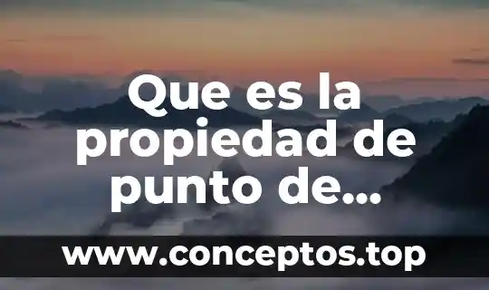 Que es punto de fusion y ebullicion del agua 4 Que es la propiedad de punto de ebullicion