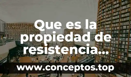 Que es la propiedad de resistencia electrica