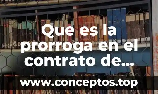 Que es la prorroga en el contrato de arrendamiento