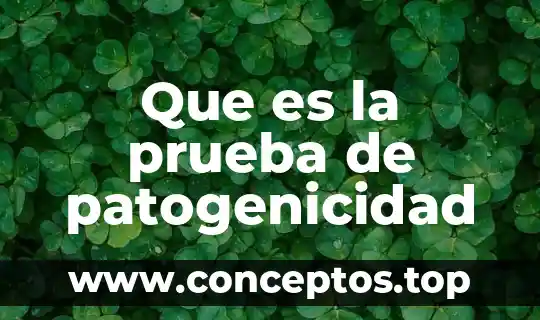Que es la prueba de patogenicidad