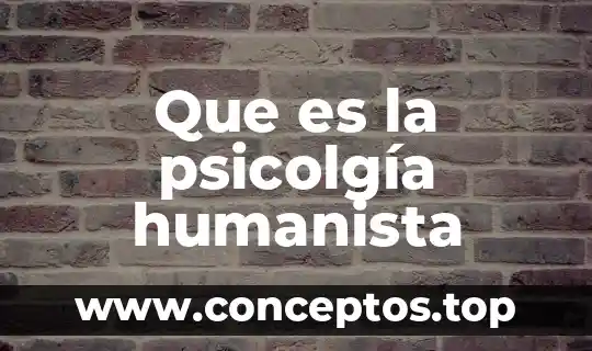 Que es la psicolgía humanista