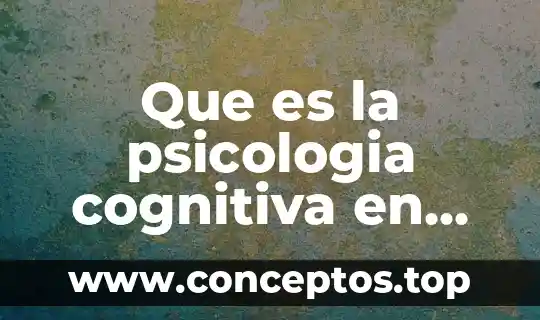 Que es la psicologia cognitiva en foco