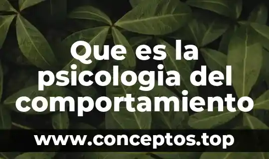 Que es la psicologia del comportamiento