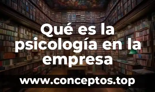 Qué es la psicología en la empresa