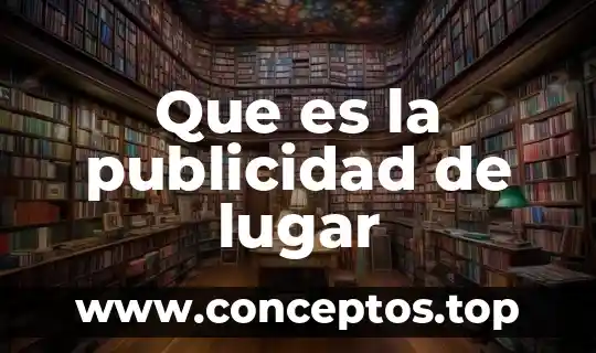 Que es distracción de la publicidad 3 Que es la publicidad de lugar