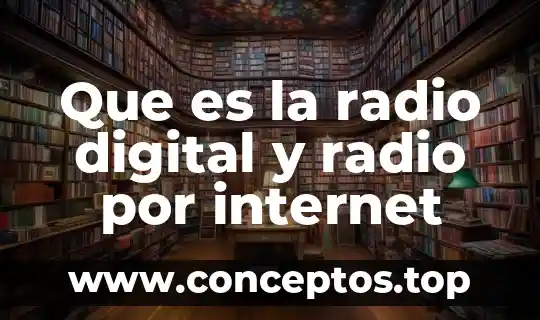 Que es un significado digital 4 Que es la radio digital y radio por internet