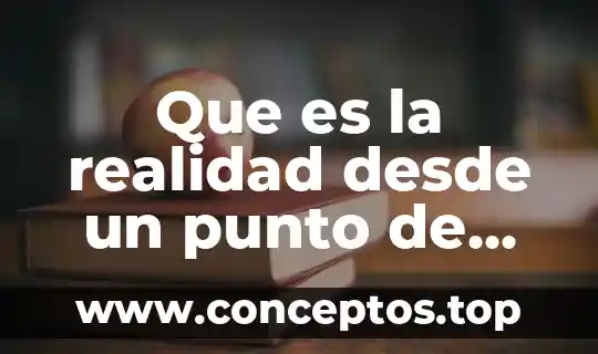 Que es la realidad desde un punto de vista filosófico