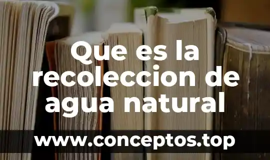 Que es la recoleccion de agua natural