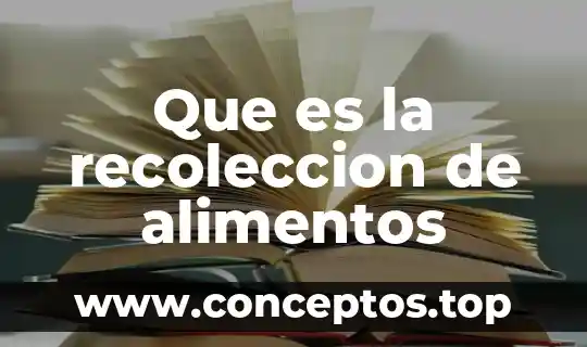 Que es la recoleccion de alimentos