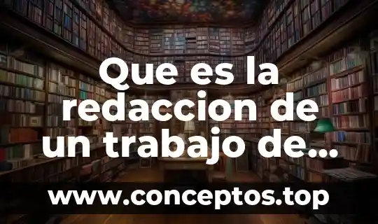 Que es la redaccion de un trabajo de tesis