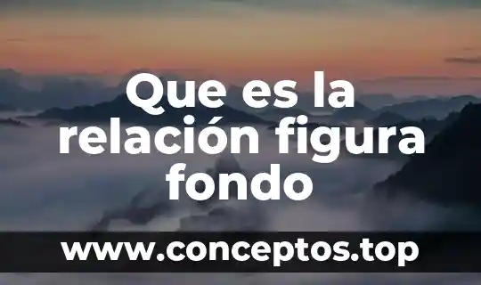 Que es la relación figura fondo