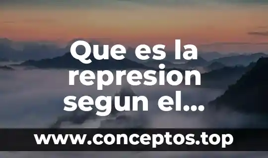 Que es la represion segun el psicoanalisis