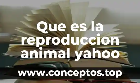 Que es la reproduccion animal yahoo