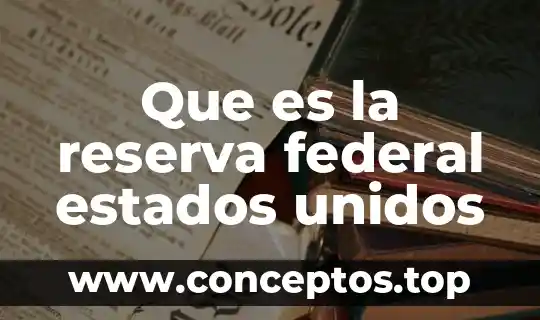 Que es la reserva federal estados unidos