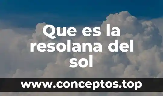 Que es la resolana del sol
