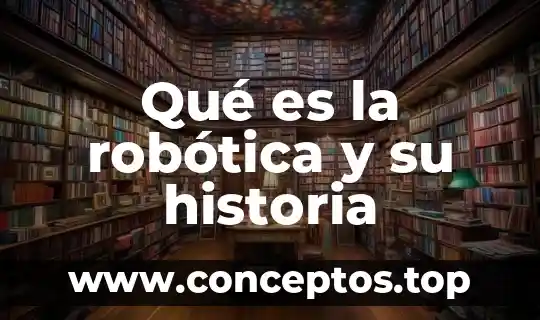 Qué es el racionalismo historia 7 Qué es la robótica y su historia