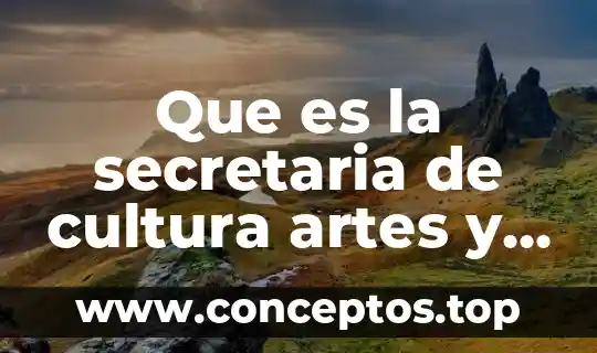 Que es la secretaria de cultura artes y deportes
