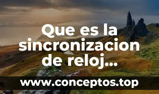 Que es la sincronizacion de reloj informatica