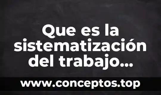 Que es la sistematización del trabajo social