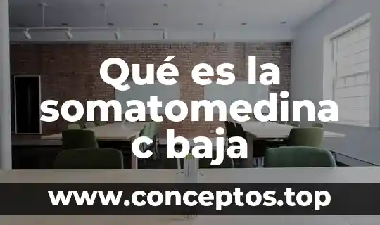 Qué es la somatomedina c baja