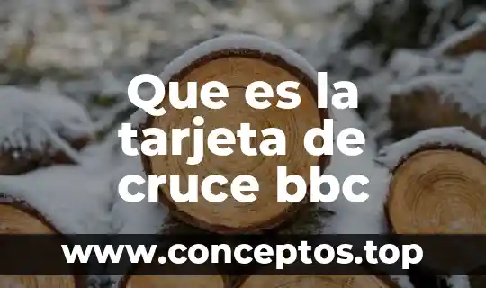 Nombre que aparece en la tarjeta que es eso 4 Que es la tarjeta de cruce bbc