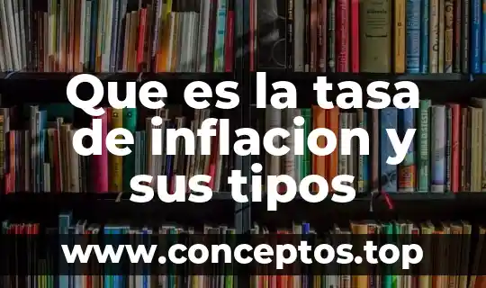 Que es la tasa de inflacion y sus tipos