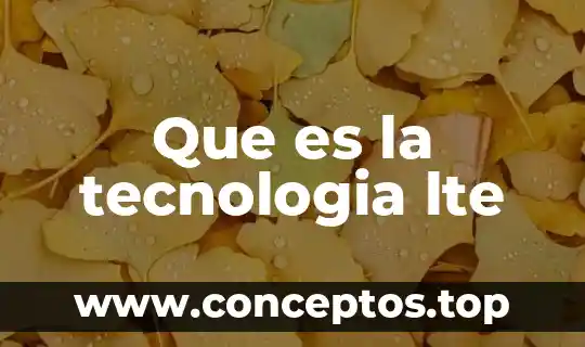 Que es la tecnologia lte