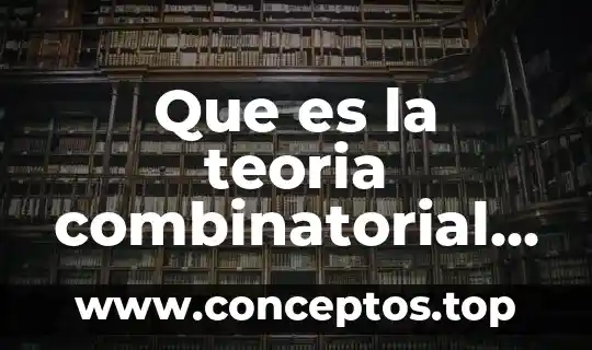 Que es la teoria combinatorial de investigacion de operaciones