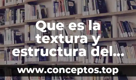 Que es color forma y textura en las artes plasticas 3 Que es la textura y estructura del suelo