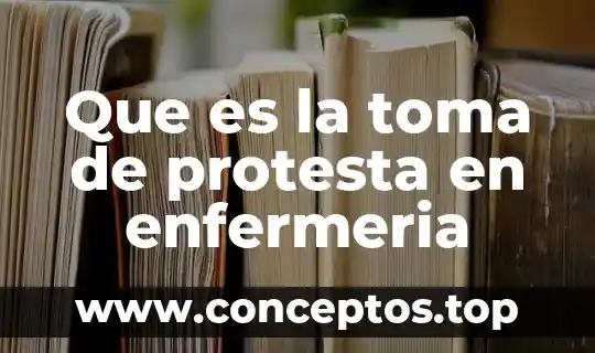 Que es la toma de protesta en enfermeria