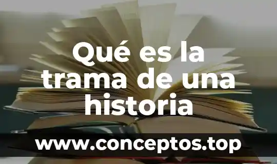 Qué es la trama de una historia