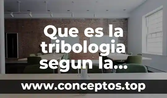 Que es la tribologia segun la norma din 50320