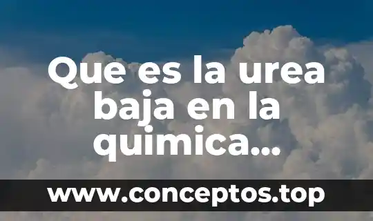 Que es la urea baja en la quimica sanguinea