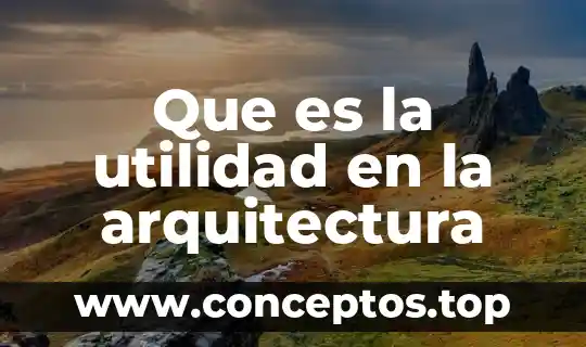 Que es la utilidad en la arquitectura