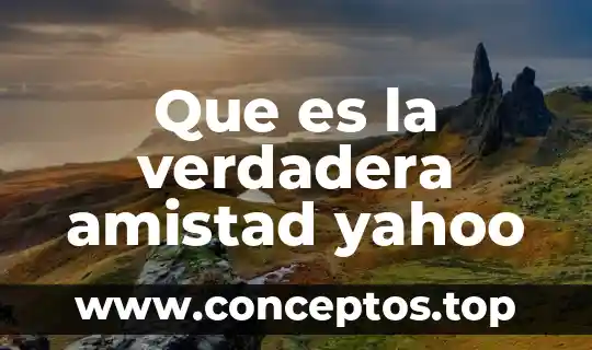 Que es la verdadera amistad yahoo