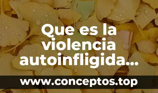 Que es la violencia autoinfligida niños