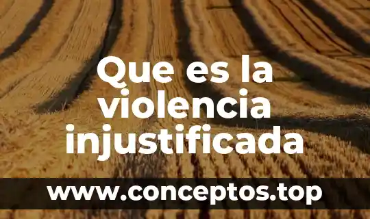 Que es la violencia injustificada