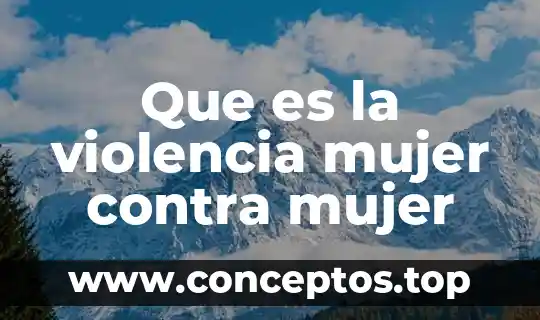 Qué es el acoso y violencia cibernética 4 Que es la violencia mujer contra mujer