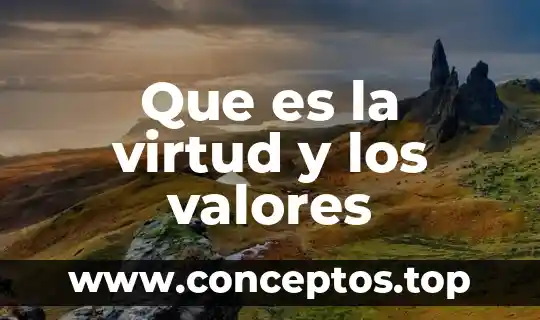 Que es virtud y el bien significado 8 Que es la virtud y los valores