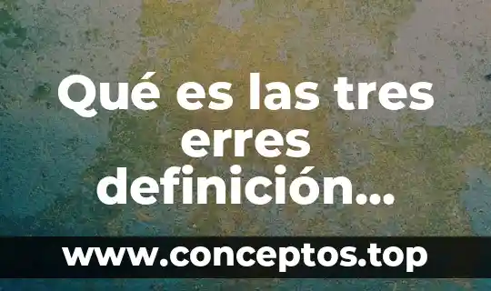 Que es el significado de impresora 7 Qué es las tres erres definición significado y concepto