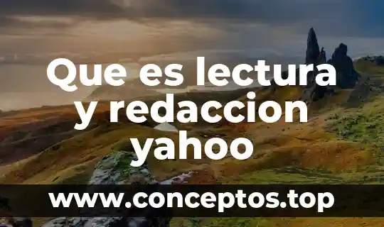 Que es lectura y redaccion yahoo